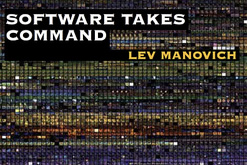 Software takes command, Lev Manovich
